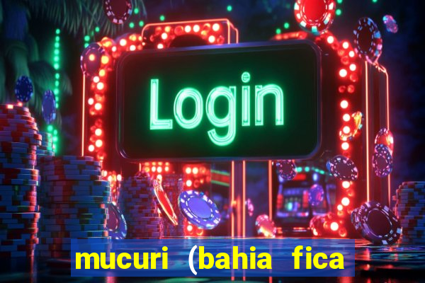 mucuri (bahia fica perto de onde)